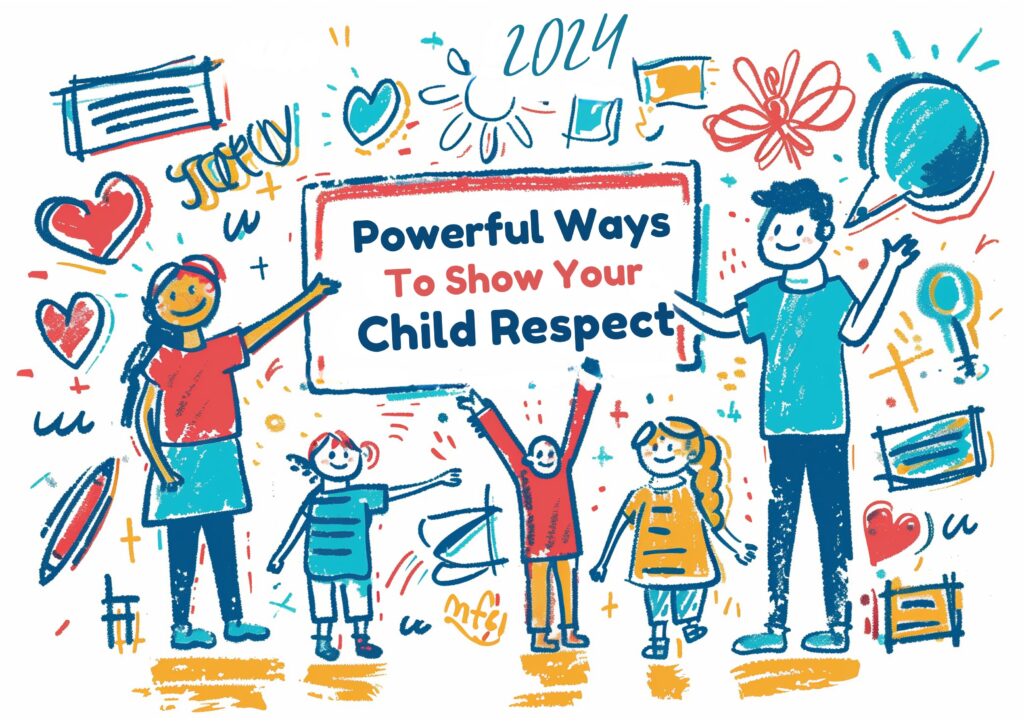 10 Powerful Ways to Show Your Child Respect